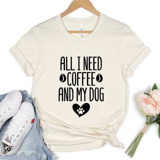 All I need is Coffee and my Dog T-shirt